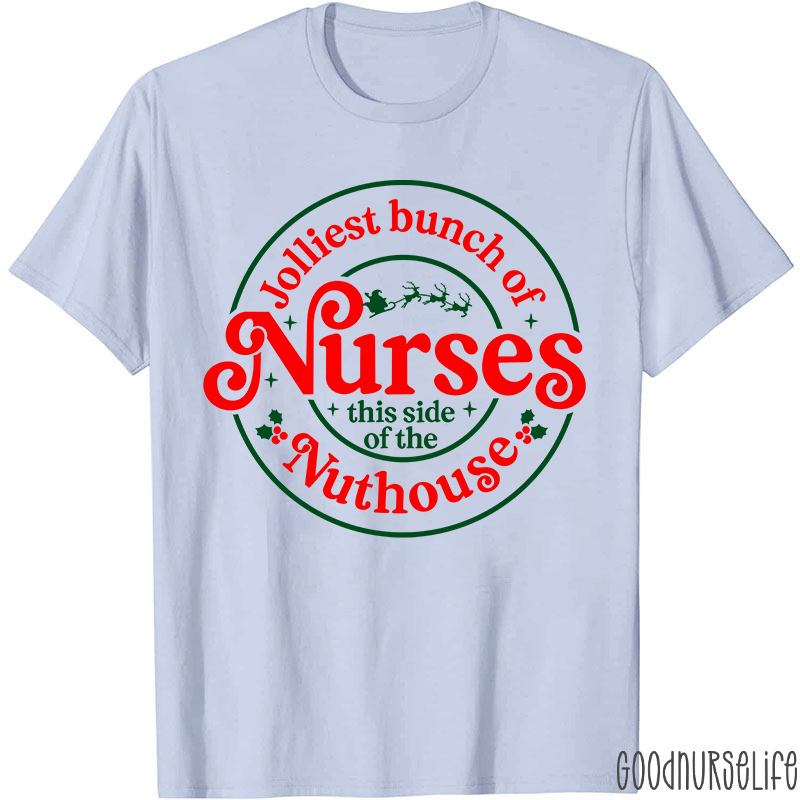 Jolliest Bunch Of Nurse This Side Of The Nuthouse Nurse T-Shirt