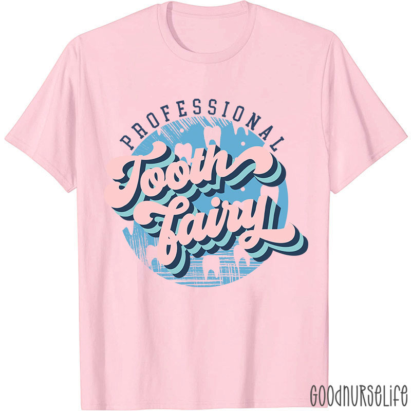 Professional Tooth Fairy Nurse T-Shirt