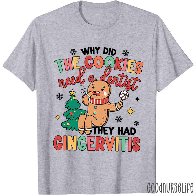 Why Did The Cookies Need A Dentist Nurse T-shirt