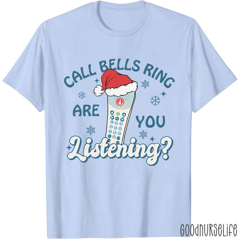Call Bells Ring Are You Listening Nurse T-shirt