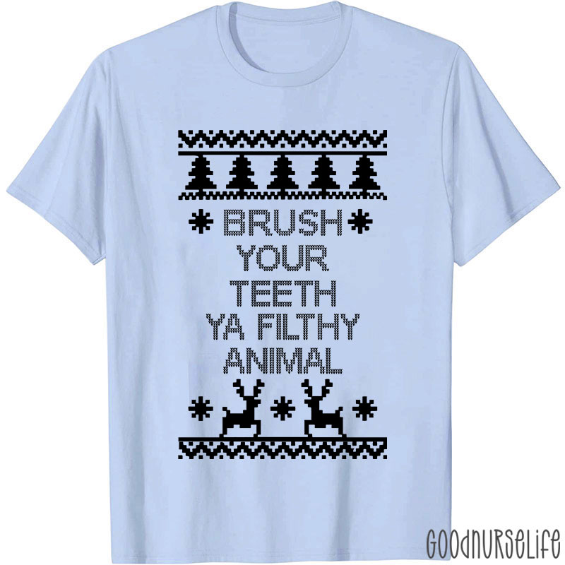 Brush Your Teeth Ya Filthy Animal Nurse T-Shirt