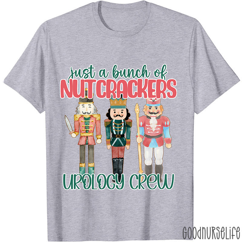 Just A Bunch Of Nutcrackers Urology Crew Nurse T-shirt