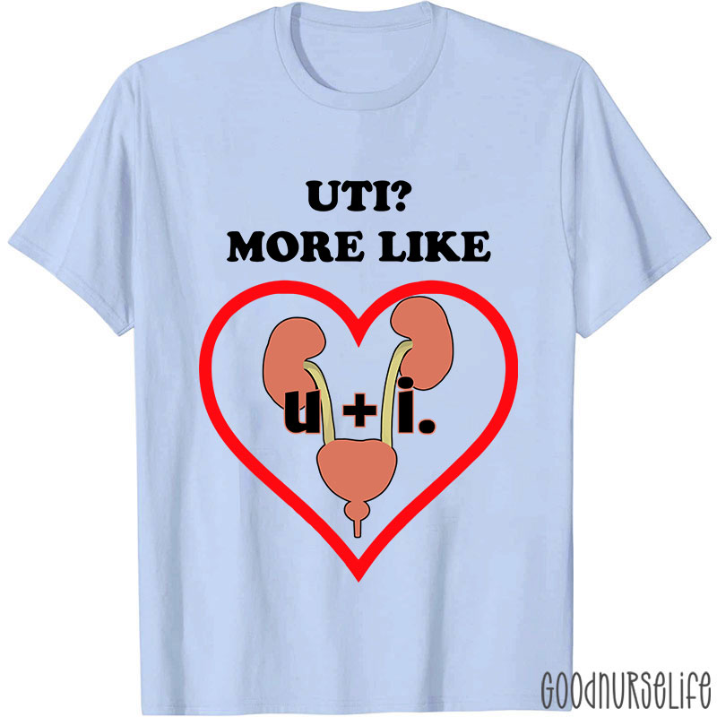 UTI More Like Nurse T-Shirt