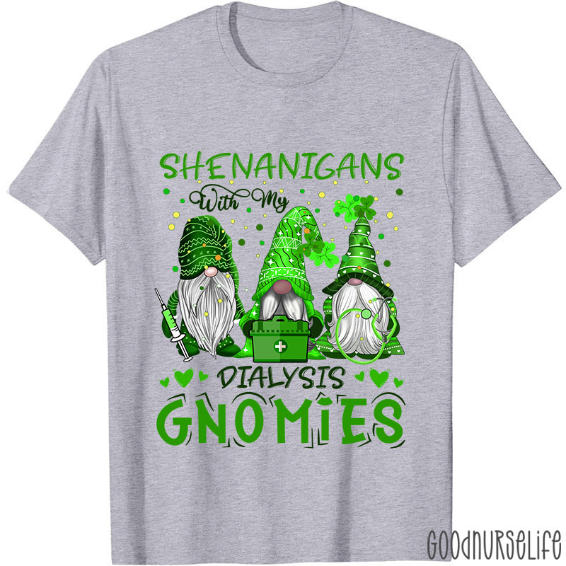 Shenanigans With My Dialysis Gnomies Nurse T-Shirt