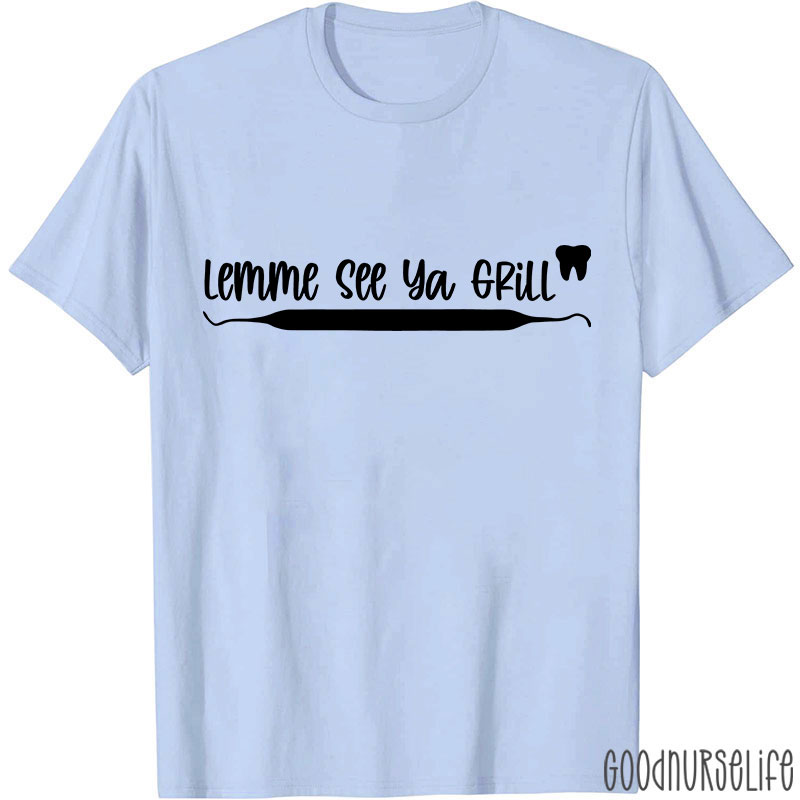 Lemme See Ya Grill Nurse T-Shirt