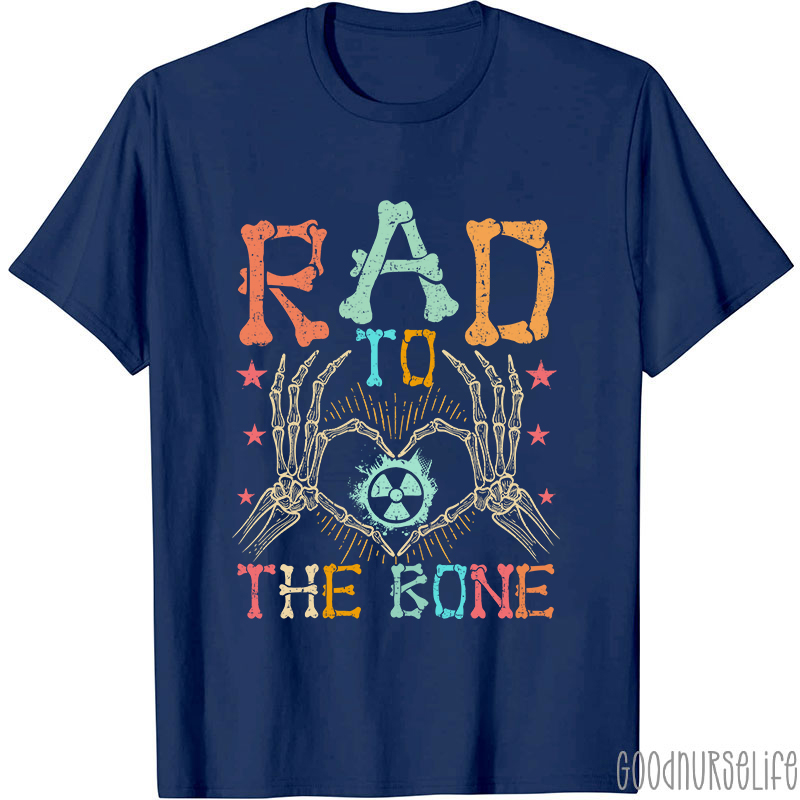 Rad To The Bone Nurse T-Shirt