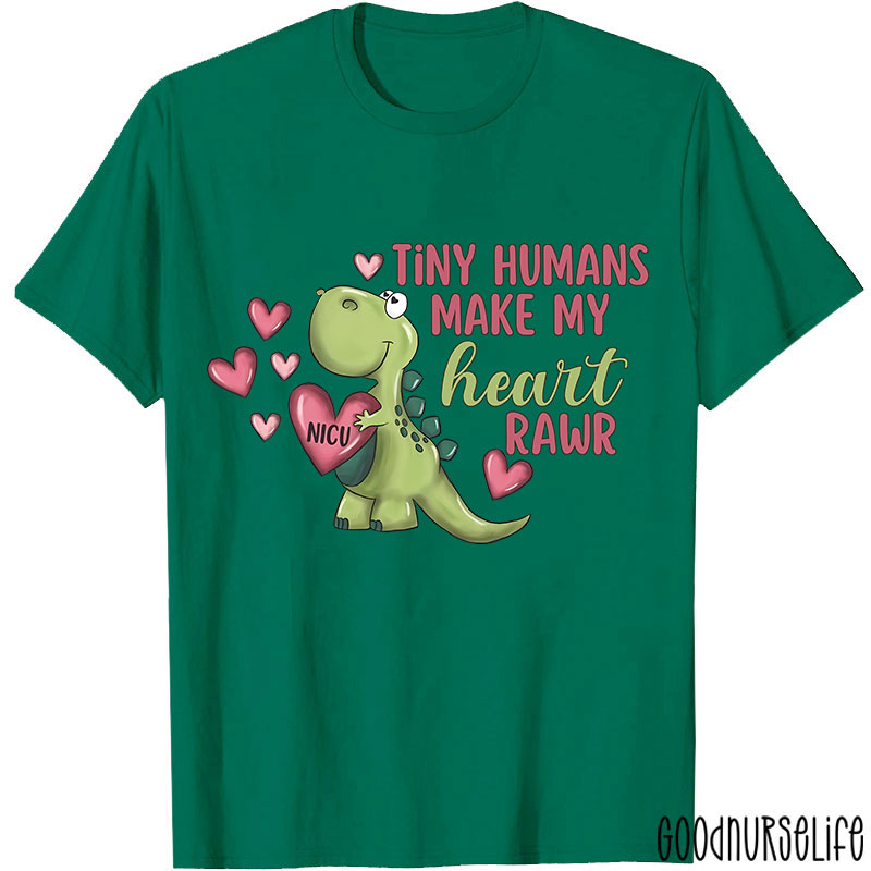 Tiny Humans Manke My Heart Raer NICU Nurse T-shirt