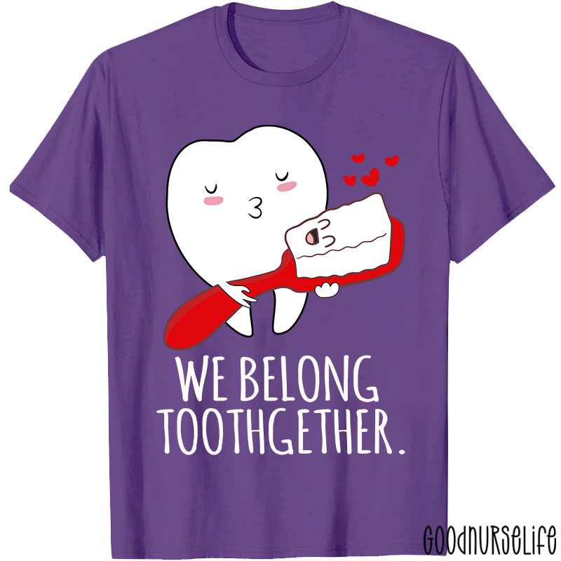 We Belong Toothgether Nurse T-Shirt