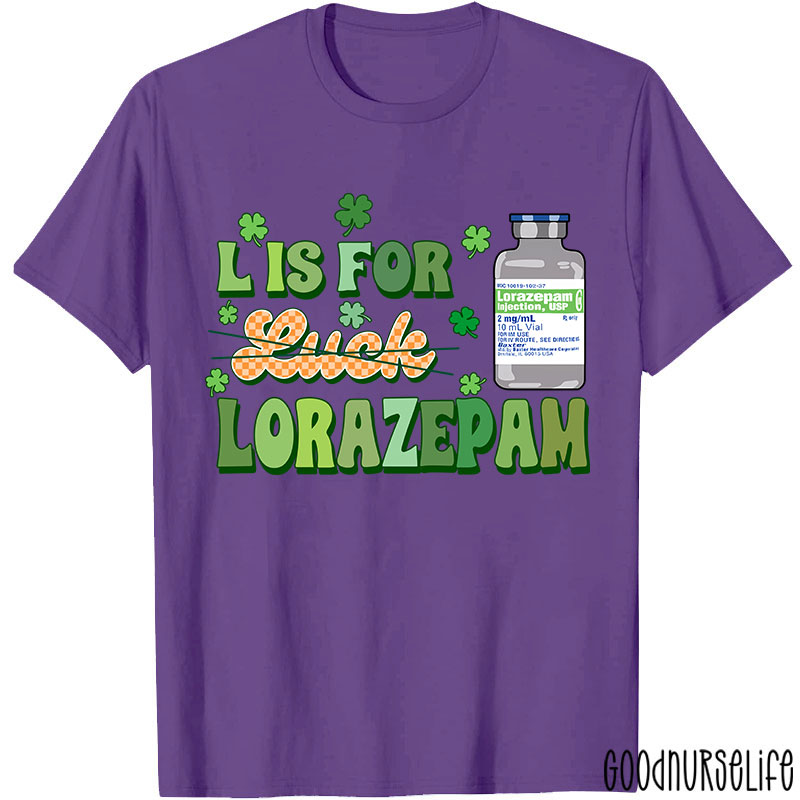 L Is For Lorazepam Saint Patrick Nurse T-Shirt