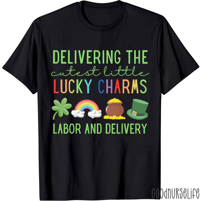 Delivering The Cutest Little Lucky Charms Labor And Delivery Nurse T-Shirt