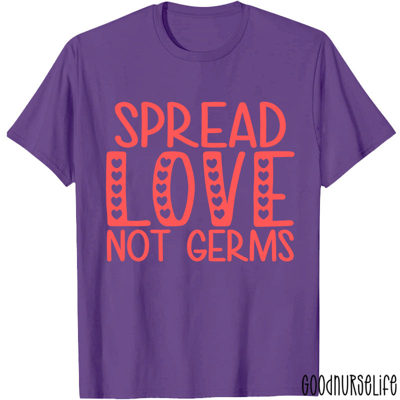Spread Love Not Germs Nurse T-shirt