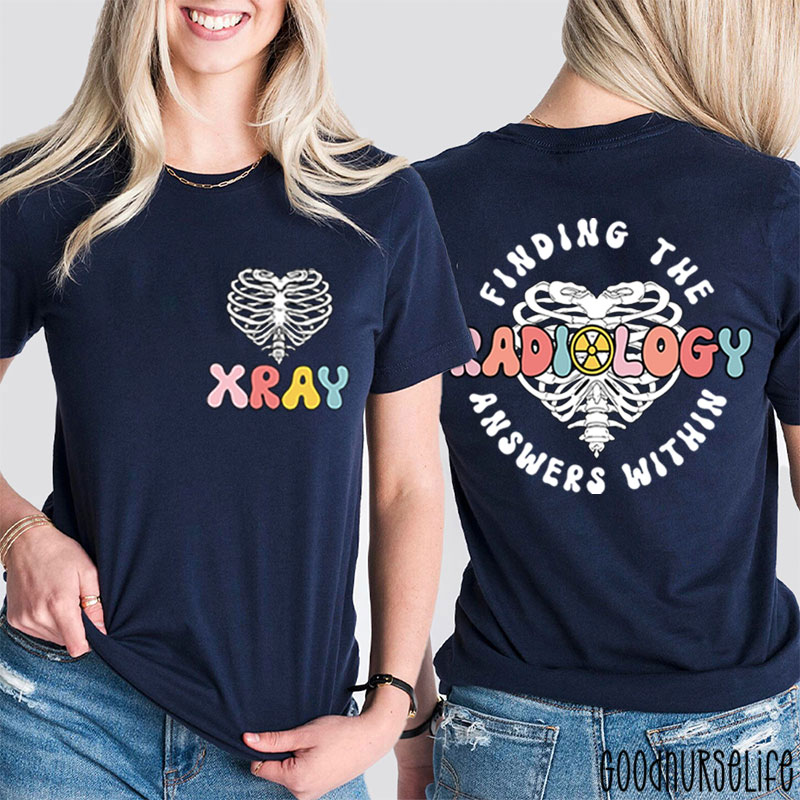 Finding The Radiology Answers Within Nurse Two Sided T-Shirt