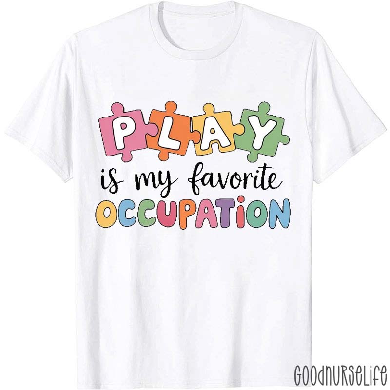 Play Is My Favorite Occupation T-Shirt