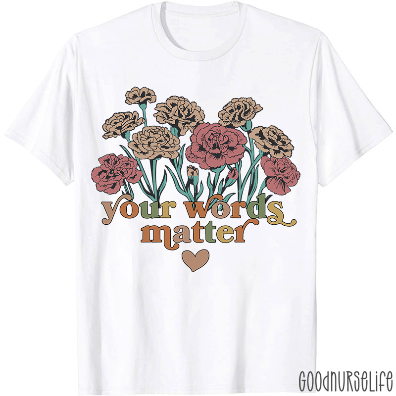Your Words Matter T-Shirt