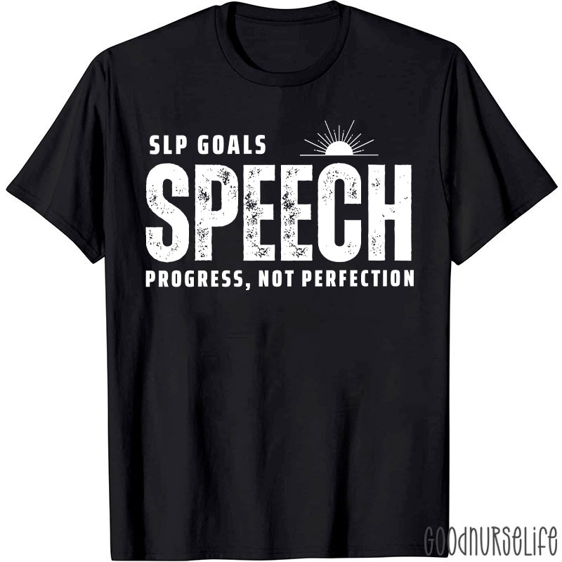 SLP Goals Speech Progress Not Perfection T-Shirt