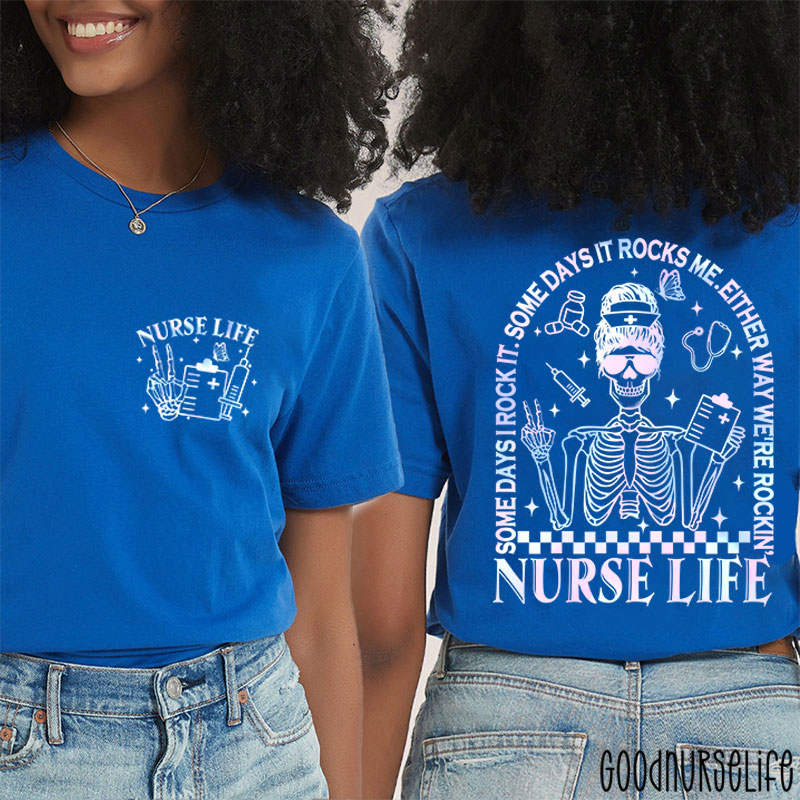 Some Days I Rock It Some Days Either Way We're Rocking Nurse Two Sided T-Shirt