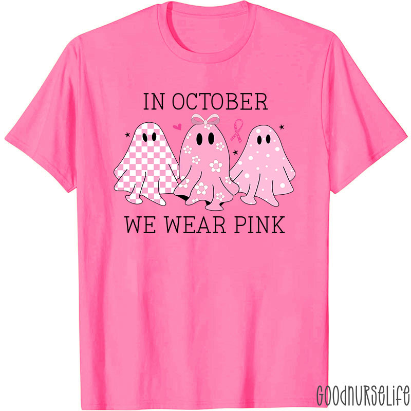 October Pink Ghosts Wear Pink For Awareness Nurse T-Shirt