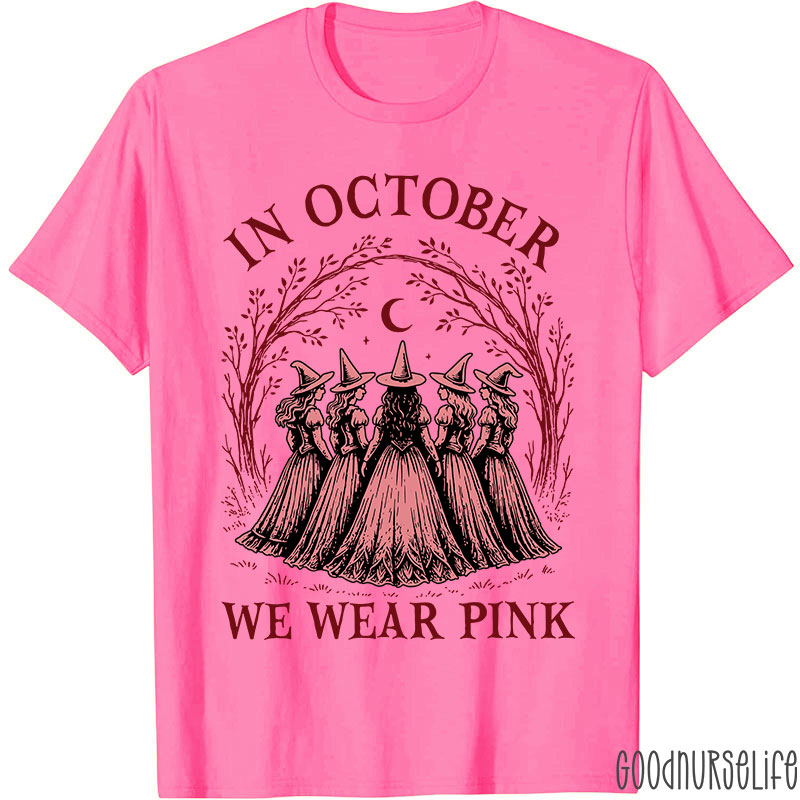 In October Witches Wear Pink Nurse T-Shirt