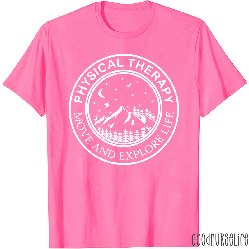 Physical Therapy Move And Explore Life T-Shirt