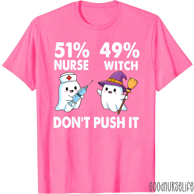 51% Nurse 49% Witch Don’t Push It Nurse T-Shirt