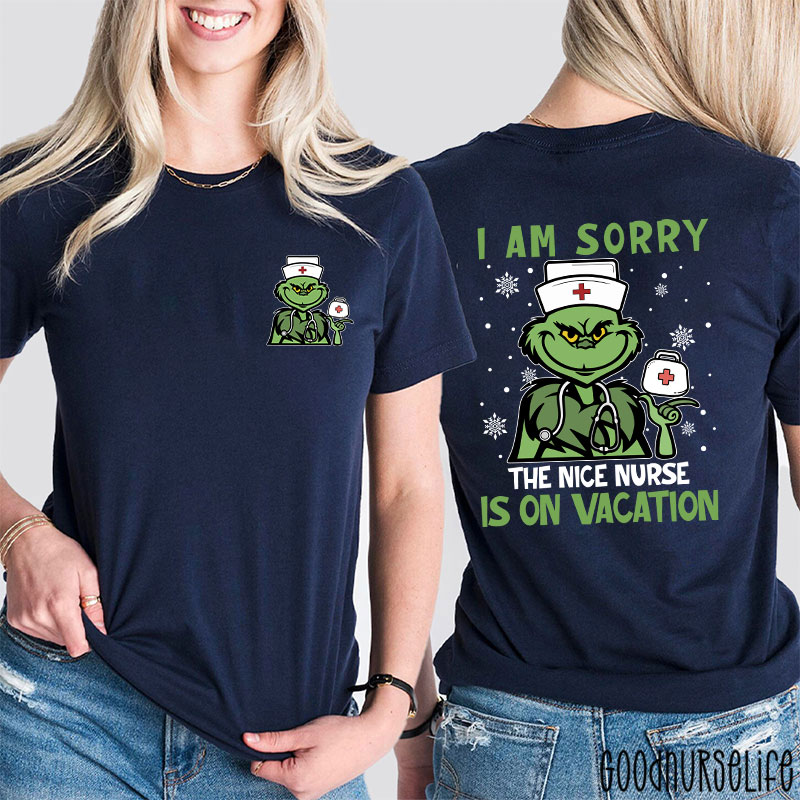 I'm Sorry The Nice Nurse Is On Vacation Nurse Two Sided T-Shirt
