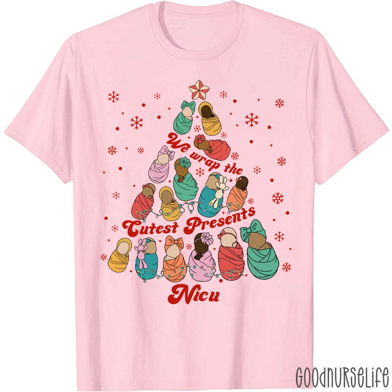 We Wrap the Cutest Presents Nicu Nurse T-shirt