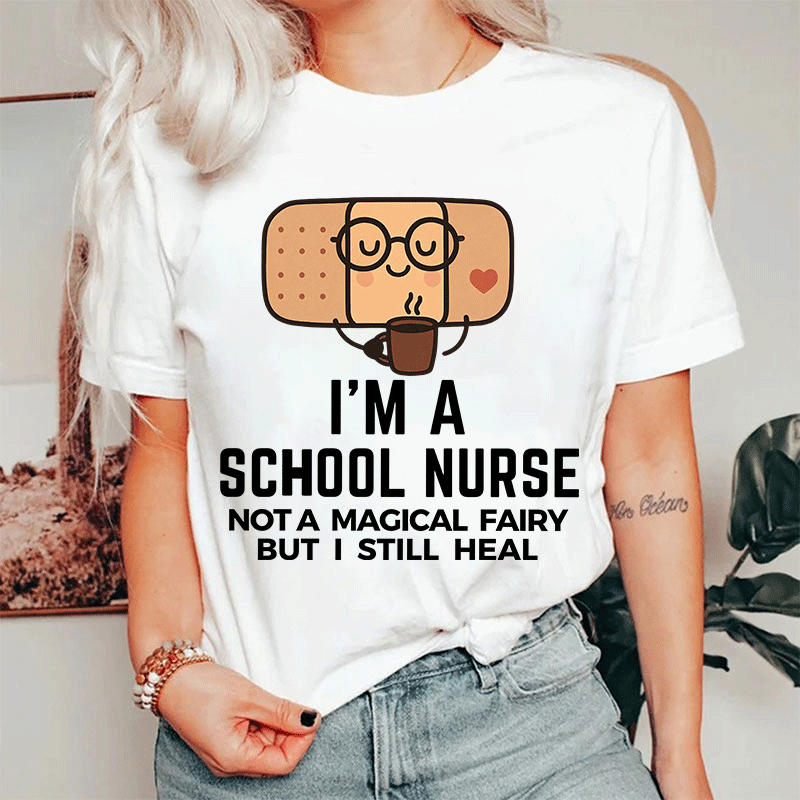 I'm A School Nurse Not A Magical Fairy Nurse T-Shirt