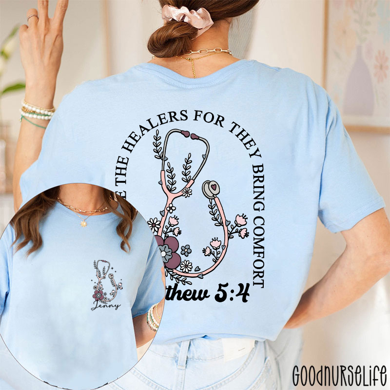 Personalized Floral Blessed Are The Healers For They Bring Comfort Nurse Two Sided T-Shirt