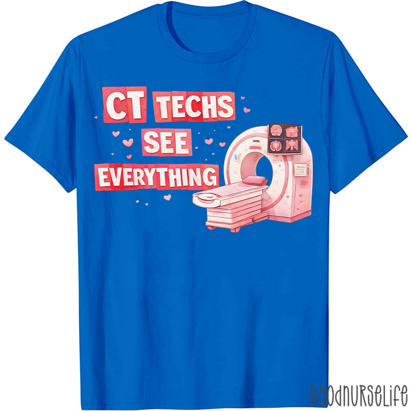 CT Techs See Everything T-shirt