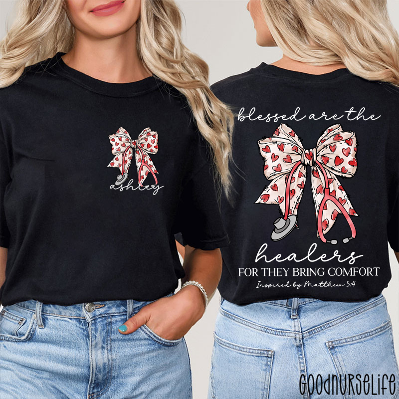 Personalized Blessed Are The Healers For They Bring Comfort Nurse Two Sided T-Shirt