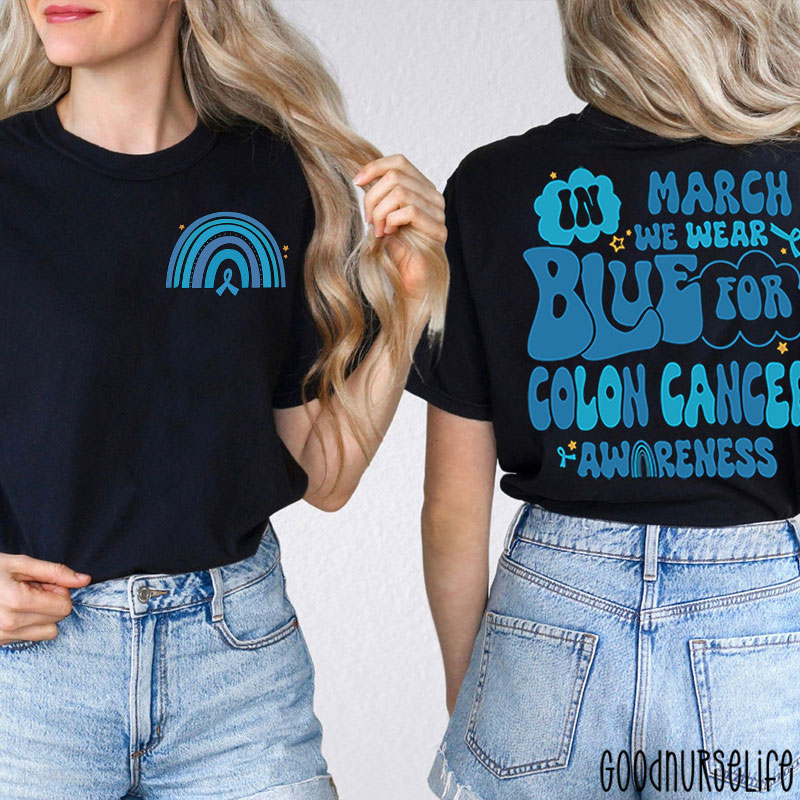 In March We Wear Blue For Colon Cancer Awareness Two Sided T-Shirt