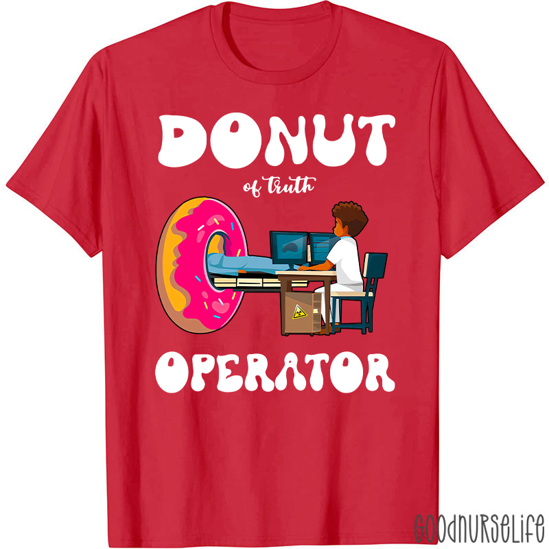 Donut Of Truth Operator Radiology Radiology T-Shirt