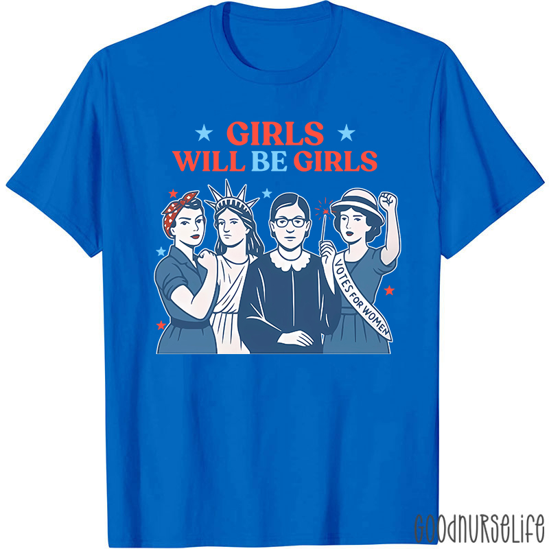 Girls Will Be Girls 4th Of July Nurse T-Shirt