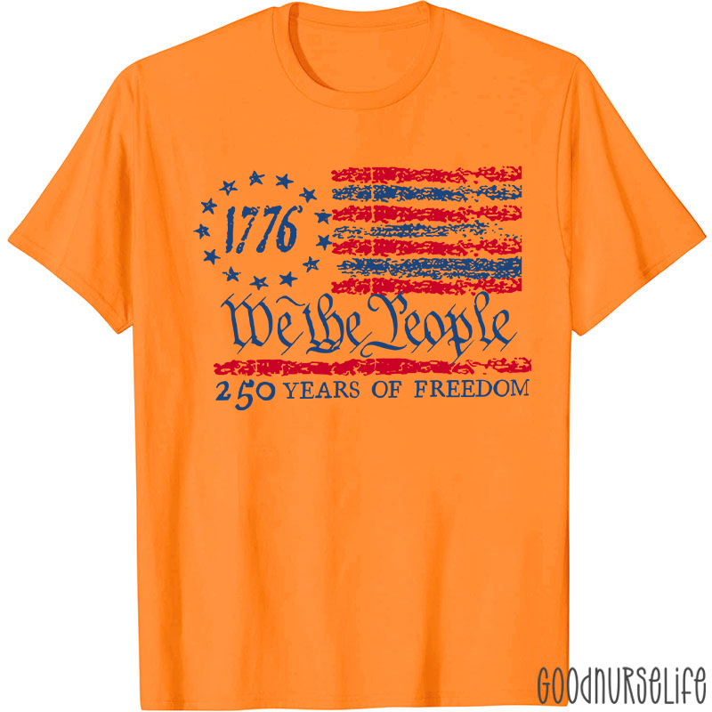 We The People 250 Years Of Freedom Nurse T-Shirt