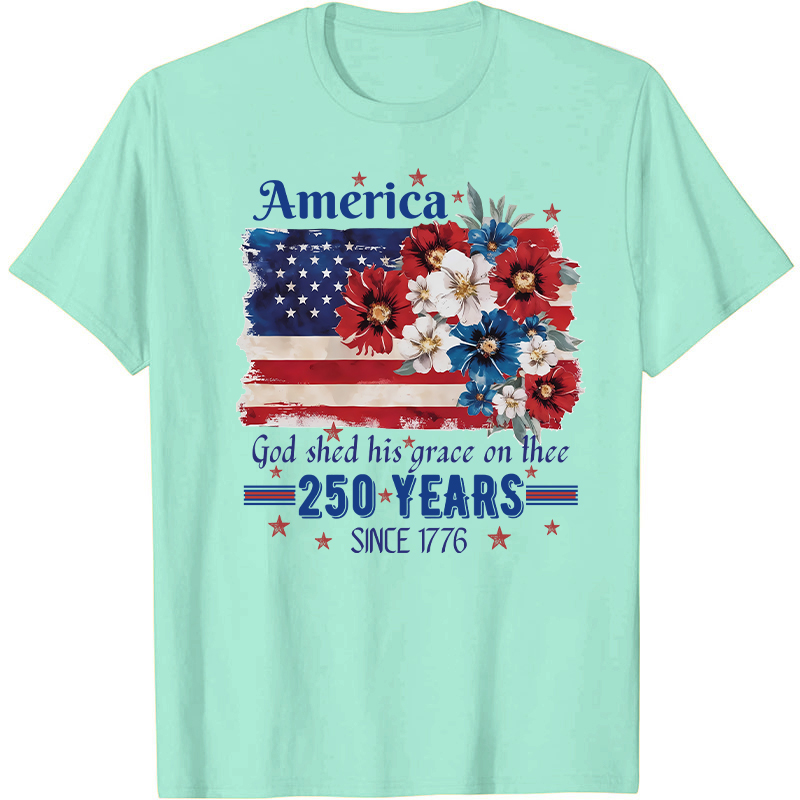 America God Shed His Grace On Thee 250 Years Since 1776 Nurse T-Shirt