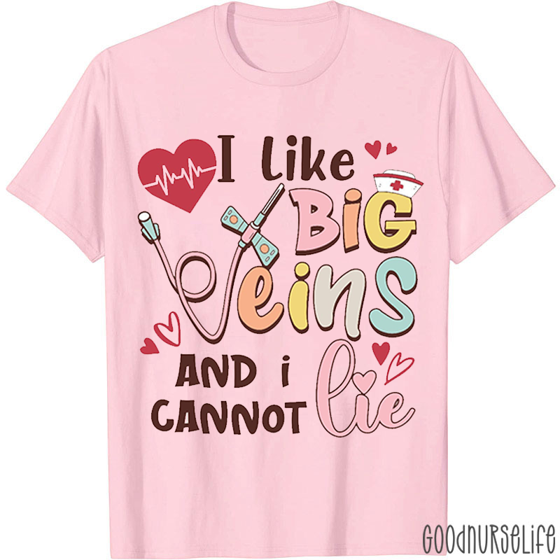 I Cannot lie I Like Big Veins Nurse T-Shirt