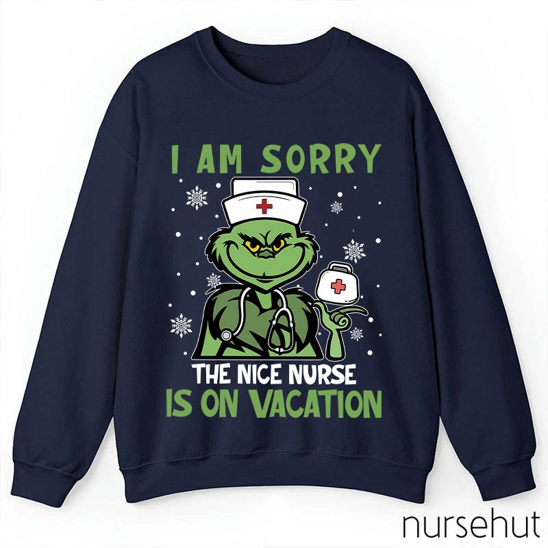 I Am Sorry The Nice Nurse Is On Vacation Nurse Sweatshirt