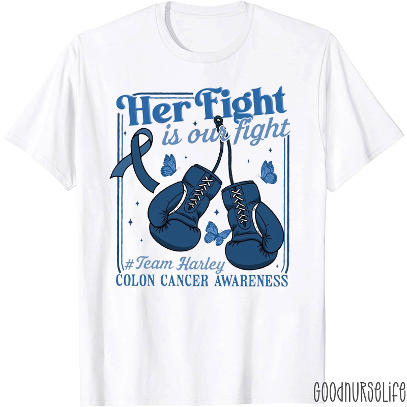 Personalized Her Fight Is Our Fight Colon Cancer Awareness Nurse T-shirt