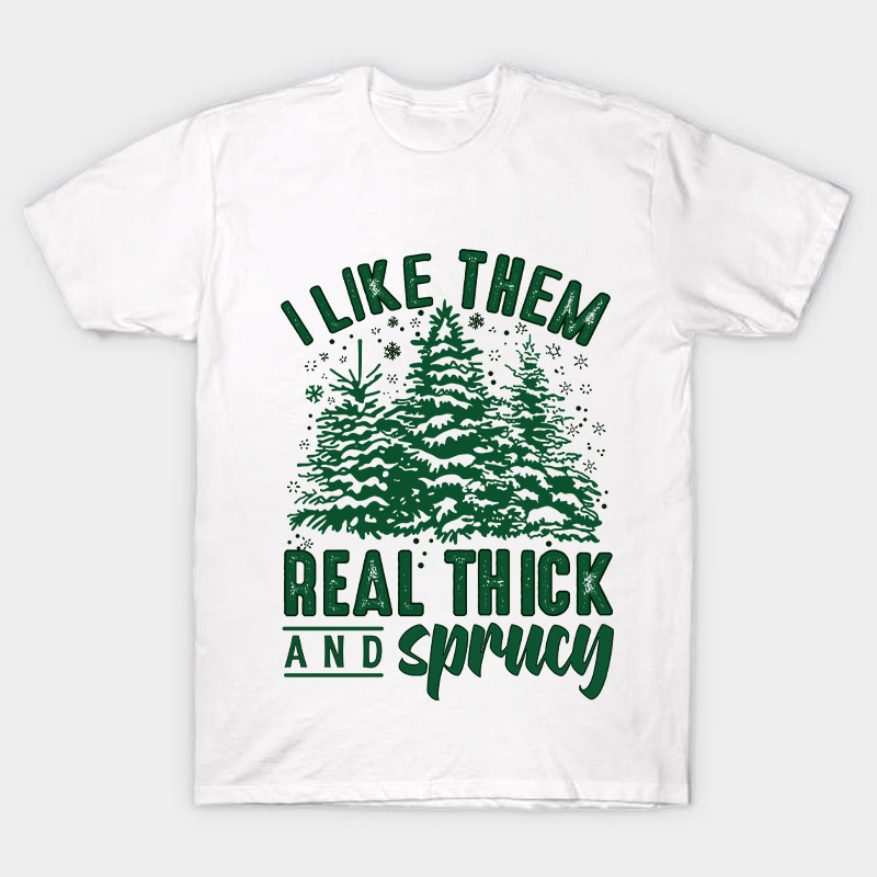 I Like Them Real Thick And Sprucey Nurse T-Shirt
