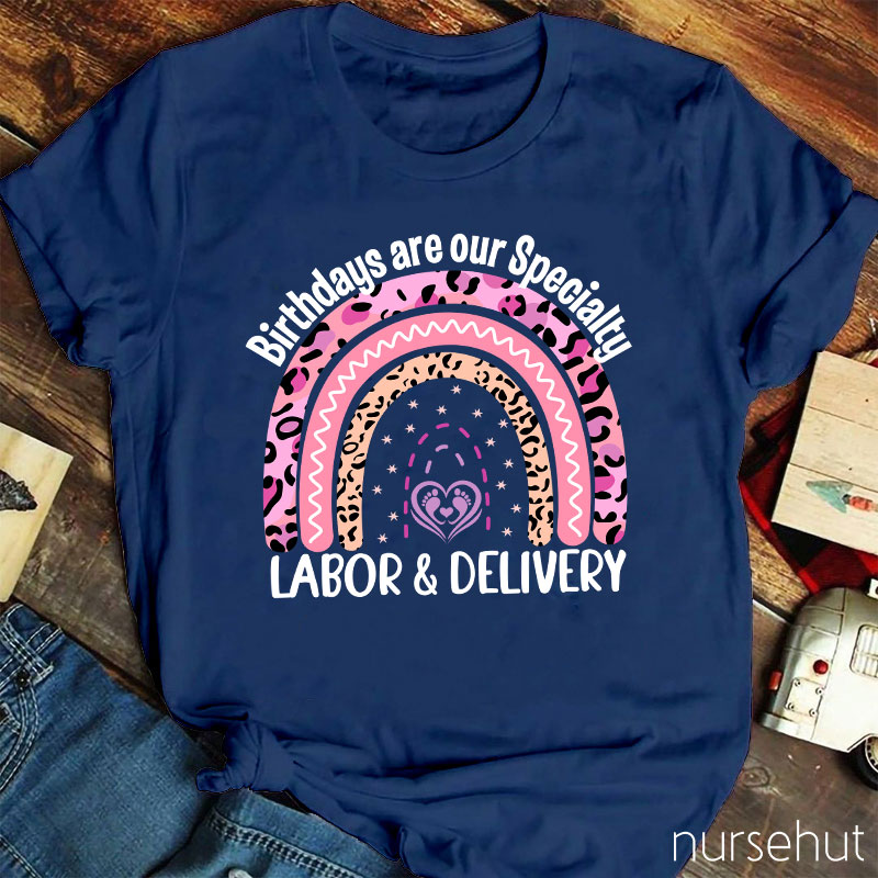 Personalized Job Title Birthdays Are Our Specialty Labor And Delivery Nurse T-Shirt