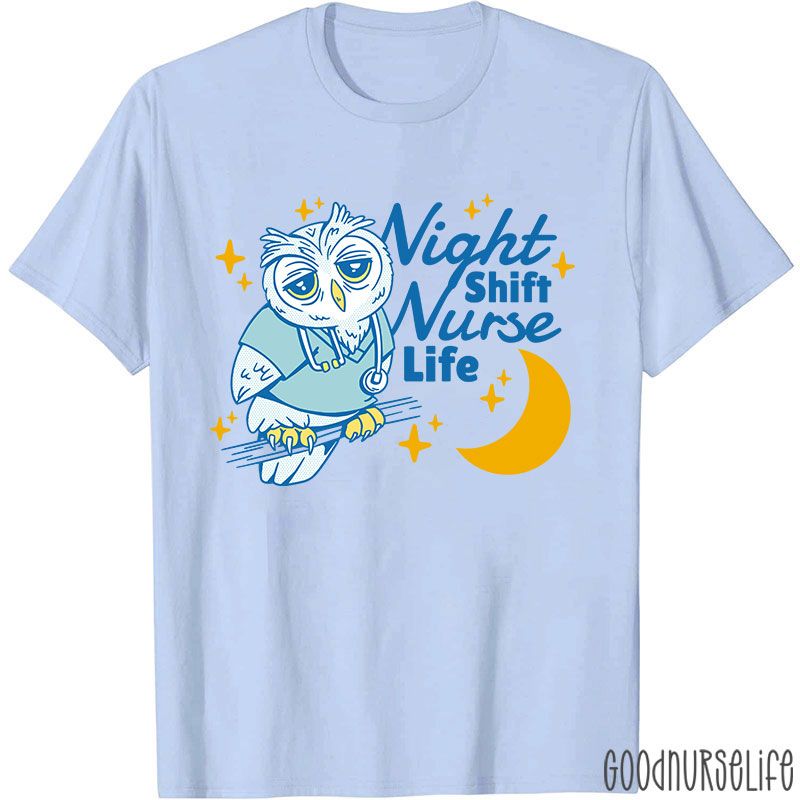 Night Shift Nurse Life Nurse T-Shirt
