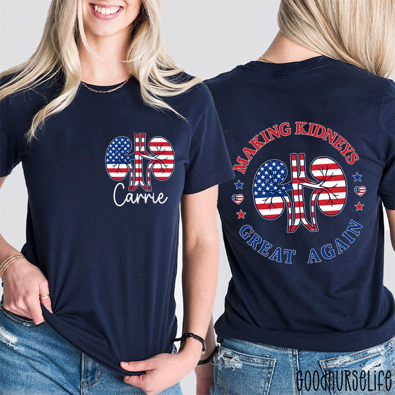 Personalized Name Making Kidneys Great Again Urology Nurse Two Sided T-Shirt