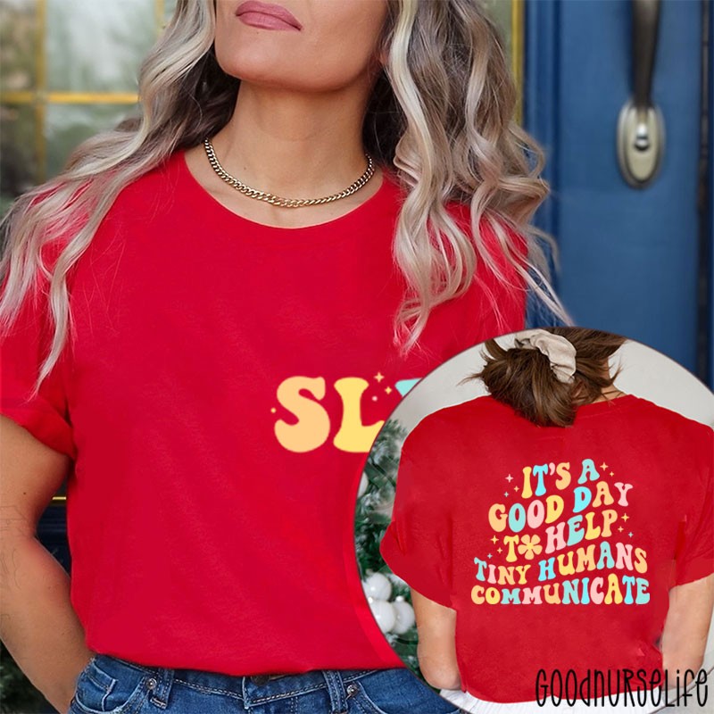It's A Good Day To Help Tiny Humans Communicate Two Sided T-Shirt