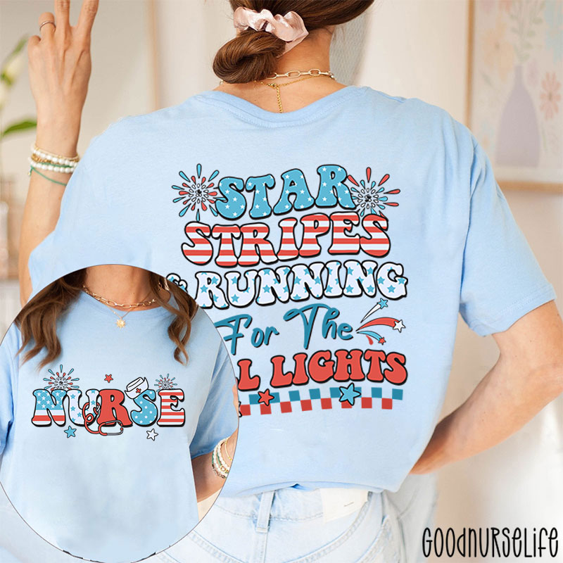 Star Stripes And Running For The Call Lights Nurse Two Sided T-Shirt