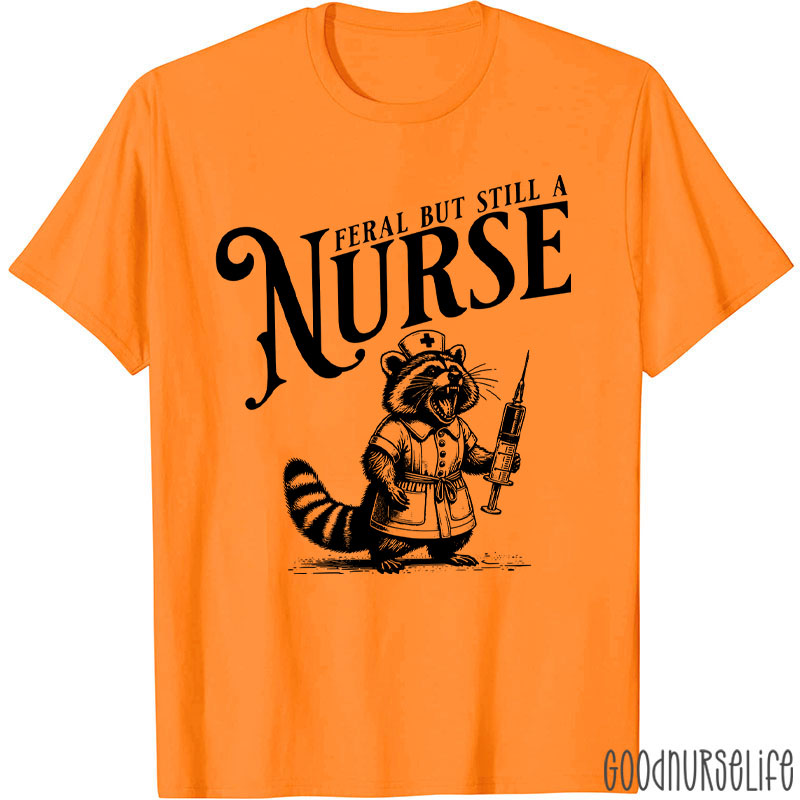 Funny Raccoon Feral But Still A Nurse T-Shirt