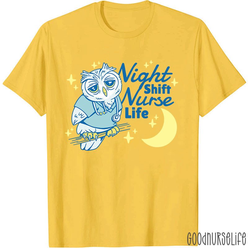 Night Shift Nurse Life Nurse T-Shirt
