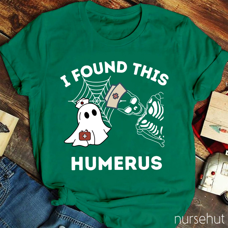 I Found This Humerus Nurse T-Shirt