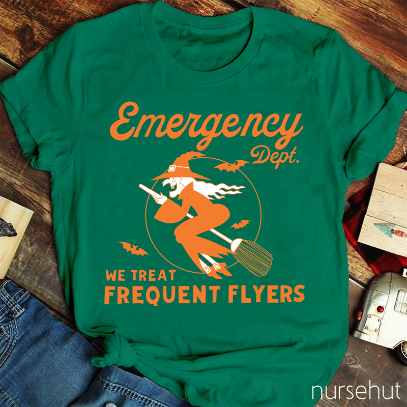 Emergency Dept We Treat Frequent Flyers Nurse T-Shirt