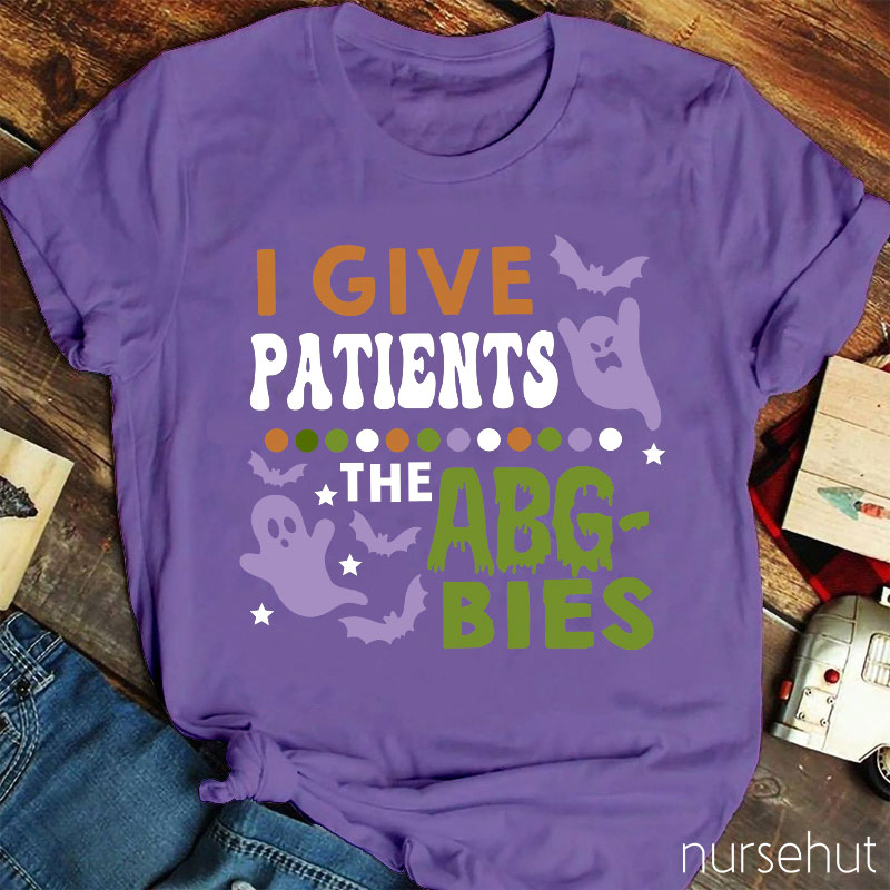 I Give Patients The Abgbies Nurse T-Shirt