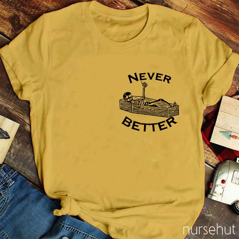 Never Better Nurse T-Shirt